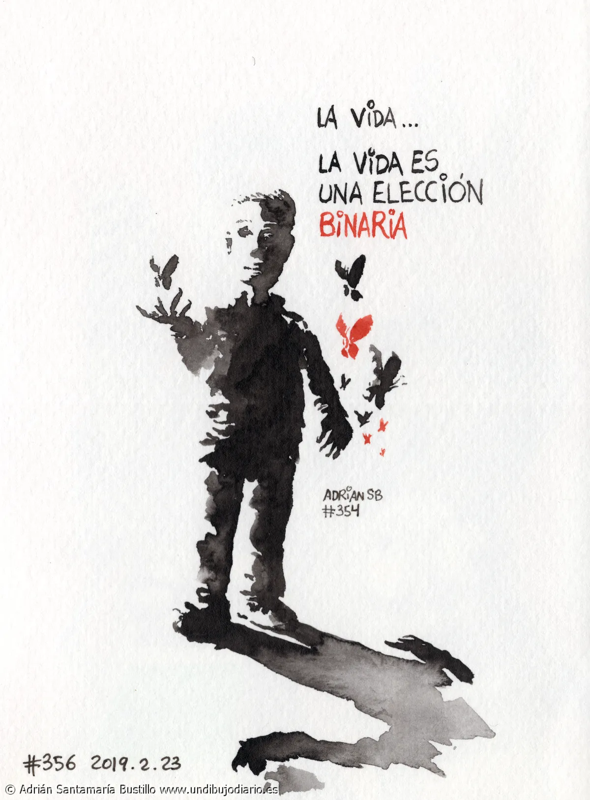 La vida es una eleccion binaria - ""La vida"". Elegir entre el blanco y negro, o el color, planificado o a machete. Crear algo de la nada todos los días y explorar. La vida está llena de elecciones. Este dibujo me gusta mucho. Simple, rápido, y cargado de sentido para mi.